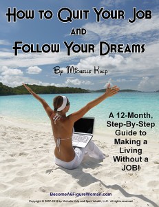 Quit Your Job and Follow Your Dreams